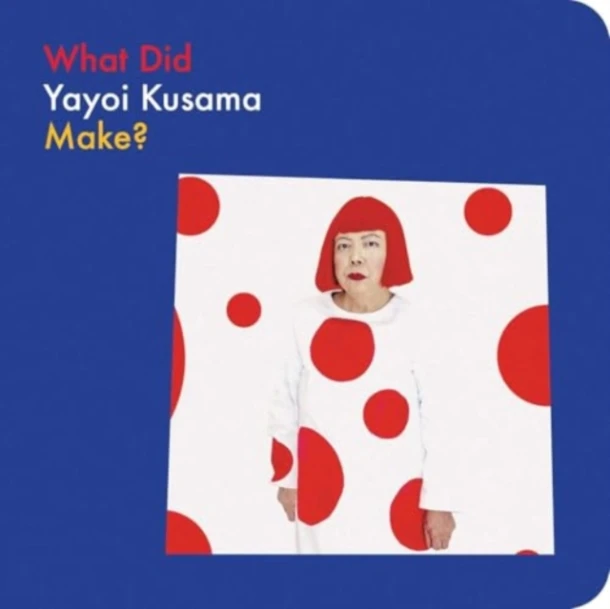What Did Yayoi Kusama Make? – boek cover
