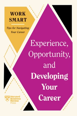 Experience, Opportunity, and Developing Your Career (HBR Work Smart Series) – Harvard Business Review – boek cover