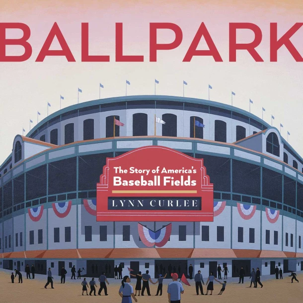 Ballpark: The Story of America's Baseball Fields – Lynn Curlee – boek cover