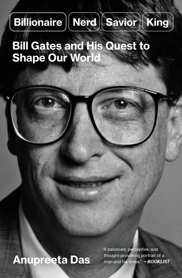 Billionaire, Nerd, Savior, King: Bill Gates and His Quest to Shape Our World – Anupreeta Das – boek cover