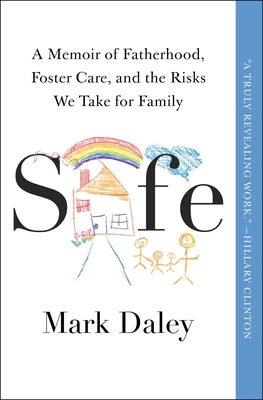 Safe: A Memoir of Fatherhood, Foster Care, and the Risks We Take for Family – Mark Daley – boek cover