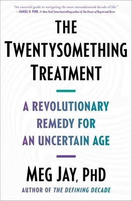 The Twentysomething Treatment: A Revolutionary Remedy for an Uncertain Age – Meg Jay – boek cover