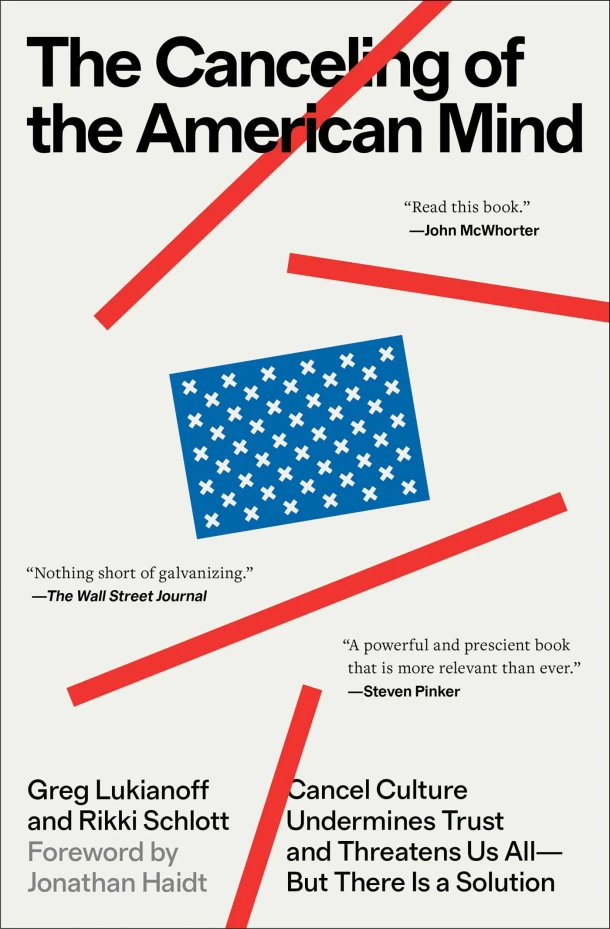 The Canceling of the American Mind: Cancel Culture Undermines Trust and Threatens Us All--But There Is a Solution – Greg Lukianoff – boek cover