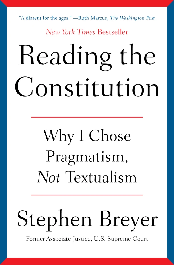 Reading the Constitution: Why I Chose Pragmatism, Not Textualism – Stephen Breyer – boek cover