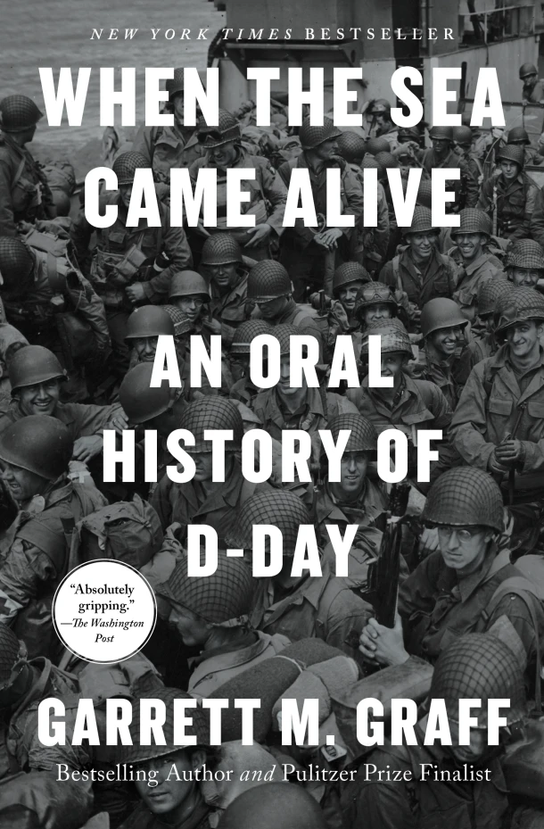 When the Sea Came Alive: An Oral History of D-Day – Garrett M. Graff – boek cover