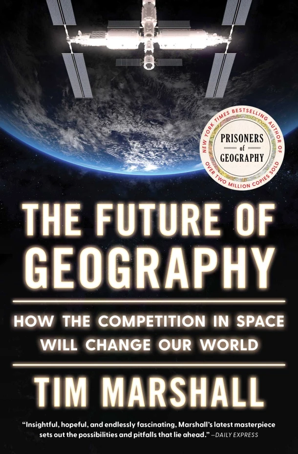 The Future of Geography: How the Competition in Space Will Change Our World – Tim Marshall – boek cover