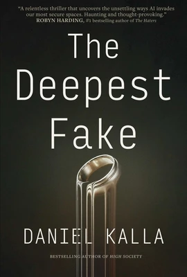 The Deepest Fake – Daniel Kalla – boek cover