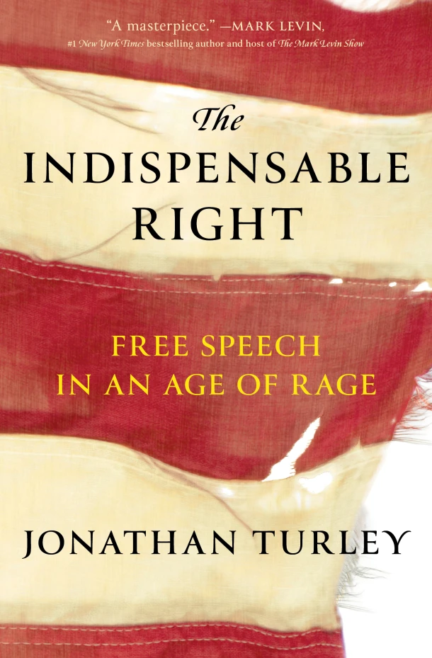 The Indispensable Right: Free Speech in an Age of Rage – Jonathan Turley – boek cover