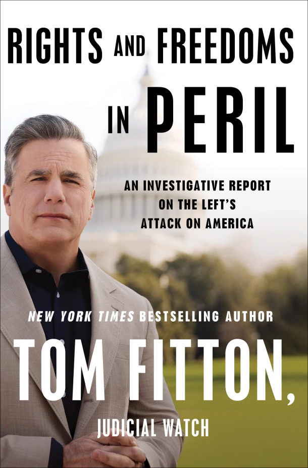 Rights and Freedoms in Peril: An Investigative Report on the Left's Attack on America – Tom Fitton – boek cover