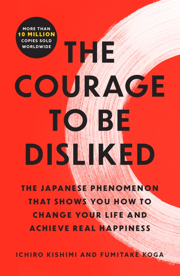 The Courage to Be Disliked – Ichiro Kishimi – boek cover