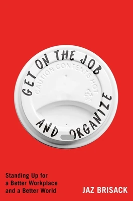 Get on the Job and Organize – Jaz Brisack – boek cover
