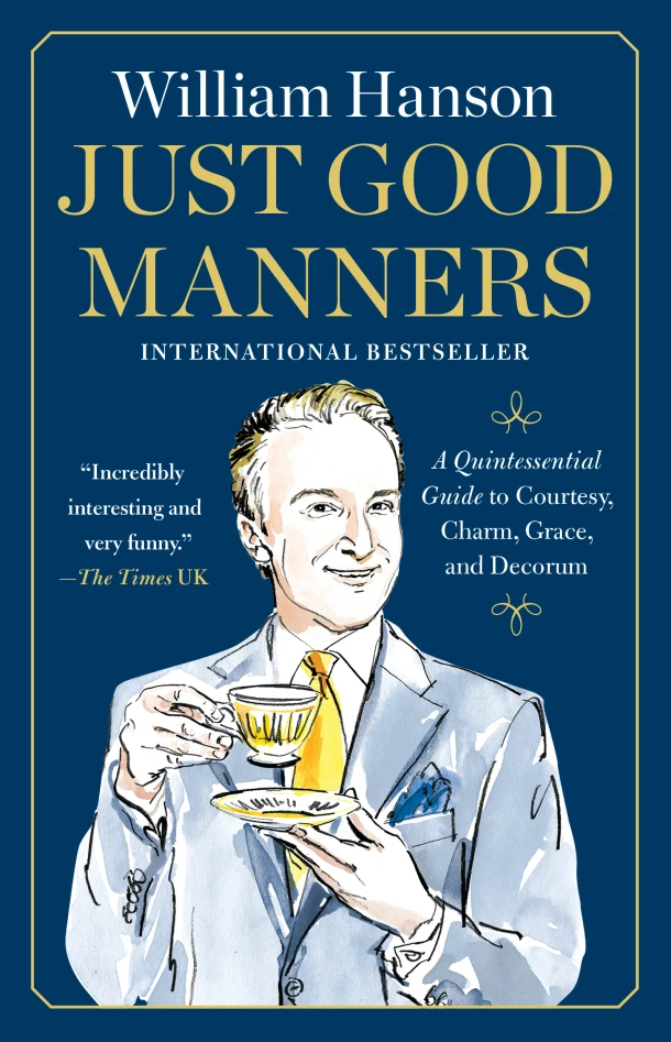 Just Good Manners: A Quintessential Guide to Courtesy, Charm, Grace, and Decorum – William Hanson – boek cover