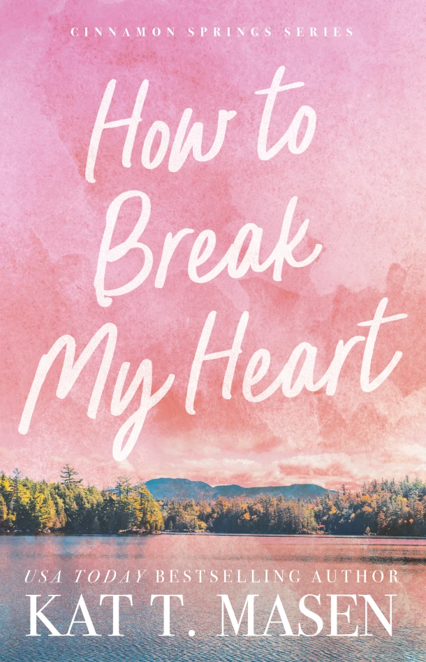 How to Break My Heart – Kat T. Masen – boek cover