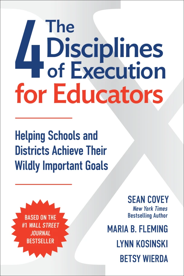 The 4 Disciplines of Execution for Educators: Helping Schools and Districts Achieve Their Wildly Important Goals – Sean Covey – boek cover