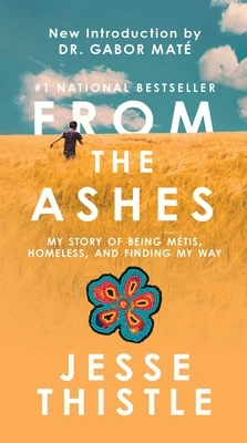 From the Ashes: My Story of Being Métis, Homeless, and Finding My Way – Jesse Thistle – boek cover