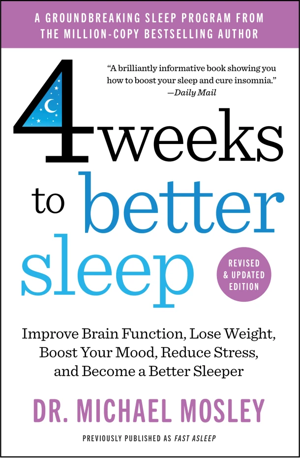 4 Weeks to Better Sleep: Improve Brain Function, Lose Weight, Boost Your Mood, Reduce Stress, and Become a Better Sleeper – Michael Mosley – boek cover