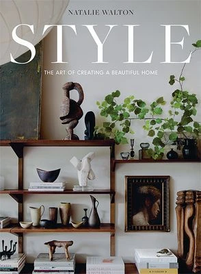 Style: The Art of Creating a Beautiful Home – Natalie Walton – boek cover