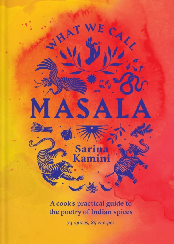 What We Call Masala | A cook's practical guide to the poetry of Indian spices – Sarina Kamini – boek cover