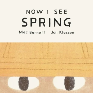Now I See Spring – Mac Barnett – boek cover