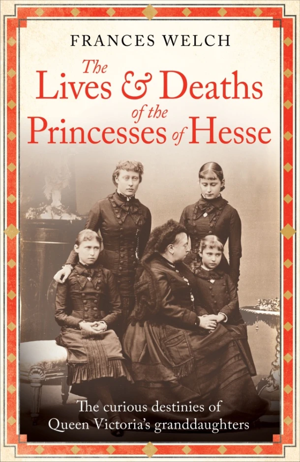 The Lives and Deaths of the Princesses of Hesse – Frances Welch – boek cover