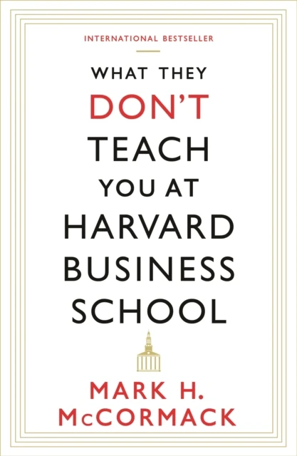What They Don't Teach You At Harvard Business School – Mark H. McCormack – boek cover