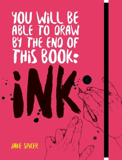 You Will Be Able to Draw by the End of this Book: Ink – Jake Spicer – boek cover