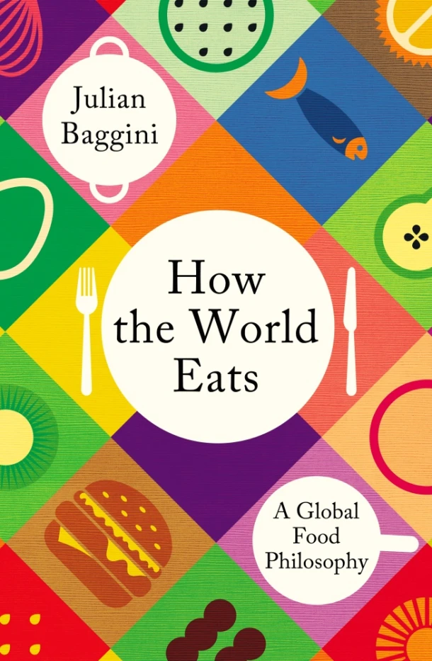 How the World Eats – Julian Baggini – boek cover