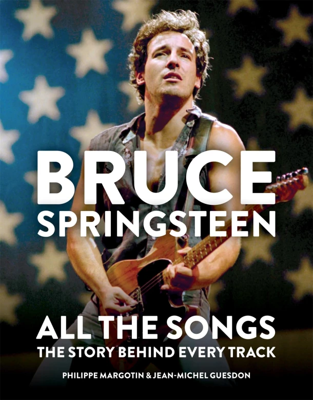 Bruce Springsteen: All the Songs – Philippe Margotin – boek cover
