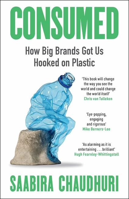 Consumed: LONGLISTED FOR THE FT BUSINESS BOOK OF THE YEAR – Saabira Chaudhuri – boek cover
