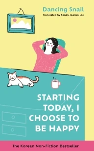 Starting Today, I Choose to Be Happy – Dancing Snail – boek cover