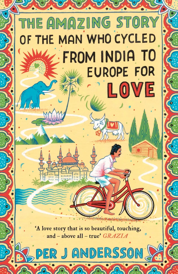 Amazing Story of the Man Who Cycled from India to Europe for Love – Per J Andersson – boek cover