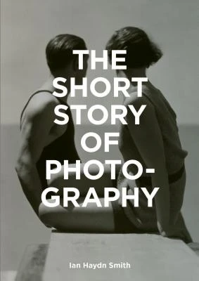 The Short Story of Photography – Smith, Ian Haydn – boek cover