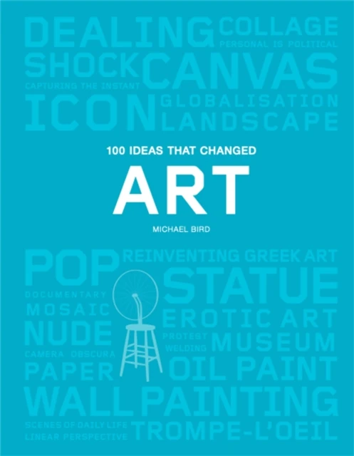 100 Ideas that Changed Art – Michael Bird – boek cover