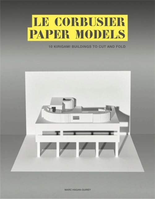 Le Corbusier Paper Models – Marc Hagan-Guirey – boek cover
