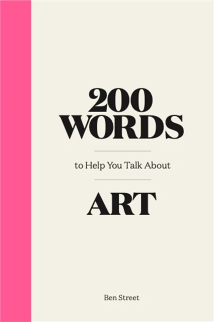 200 Words to Help You Talk About Art – Ben Street – boek cover