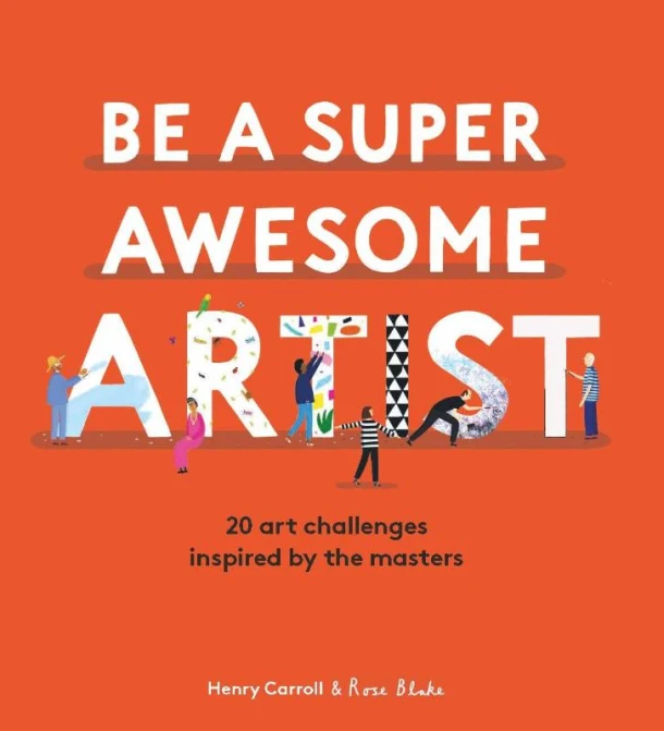 Be a Super Awesome Artist – Henry Carroll – boek cover