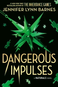 A NATURALS Novel: Dangerous Impulses, Book 5 – Jennifer Lynn Barnes – boek cover