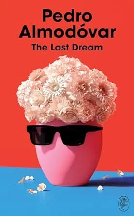 The Last Dream – Pedro Almodóvar – boek cover