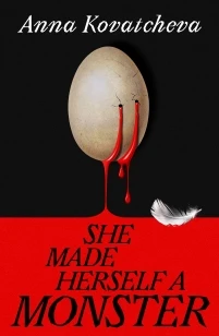 She Made Herself A Monster – Anna Kovatcheva – boek cover