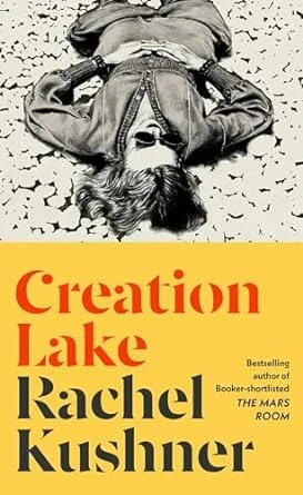 Creation Lake – Rachel Kushner – boek cover
