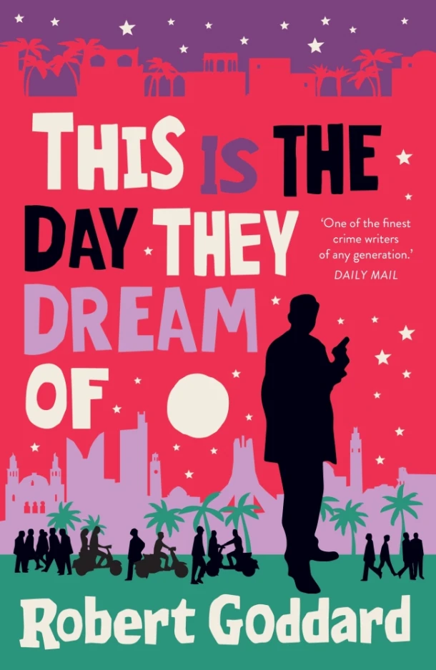 This Is the Day They Dream of – Robert Goddard – boek cover