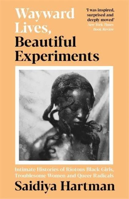 Wayward Lives, Beautiful Experiments – Saidiya Hartman – boek cover