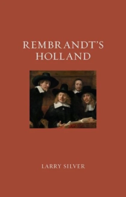 Rembrandt¿s Holland – Larry Silver – boek cover