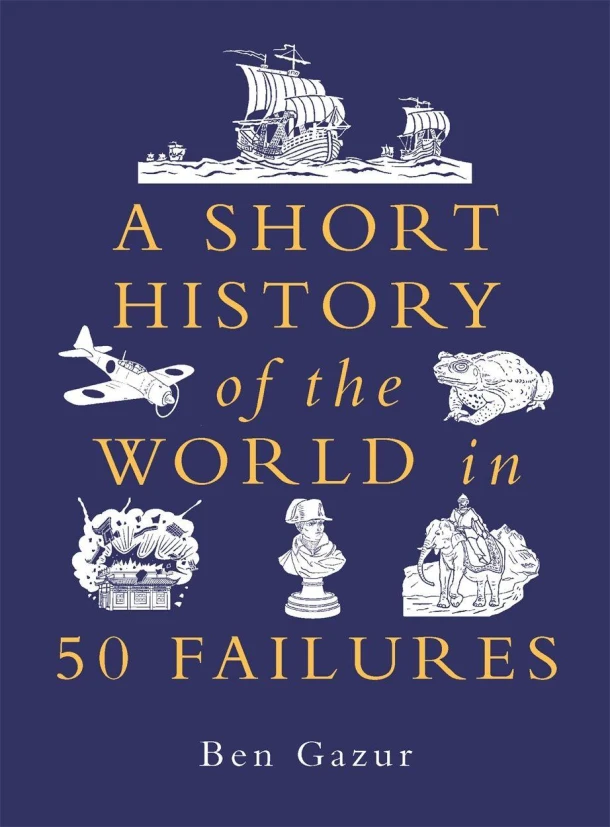A Short History of the World in 50 Failures – Ben Gazur – boek cover