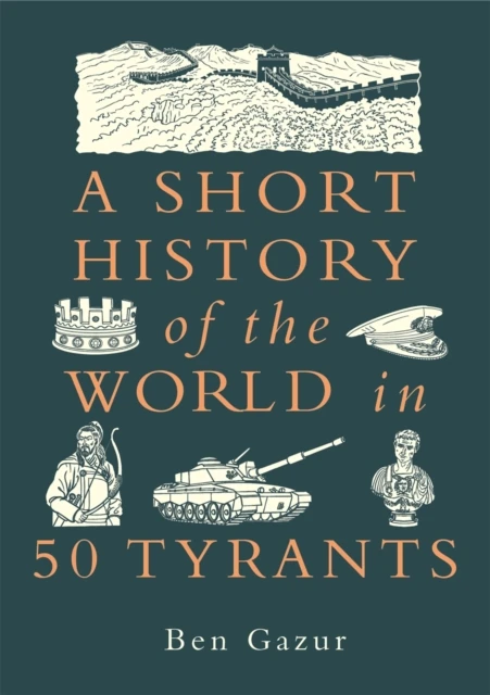 A Short History of the World in 50 Tyrants – Ben Gazur – boek cover