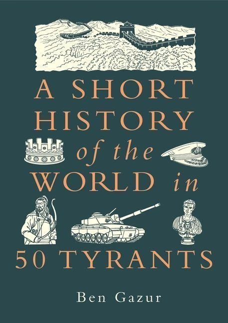 A Short History of the World in 50 Tyrants – Ben Gazur – boek cover
