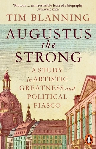 Augustus The Strong – Tim Blanning – boek cover