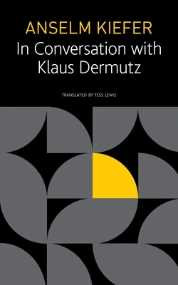 Anselm Kiefer in Conversation with Klaus Dermutz – boek cover