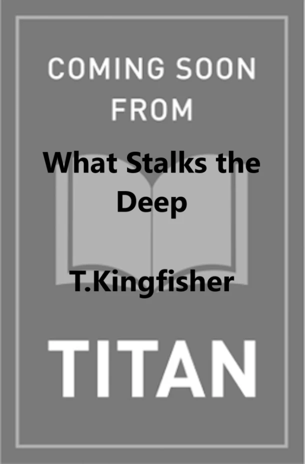 Sworn Soldier - What Stalks the Deep – T. Kingfisher – boek cover