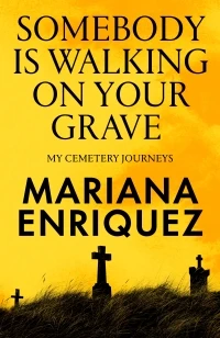 Somebody Is Walking on Your Grave – Mariana Enriquez – boek cover